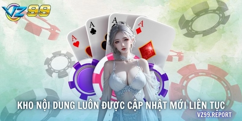 Kho nội dung luôn được cập nhật mới liên tục