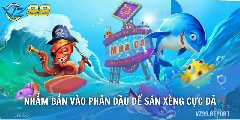 Nhắm bắn vào phần đầu để săn xèng cực đã