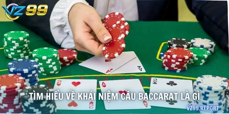 Tìm hiểu về khái niệm cầu Baccarat là gì